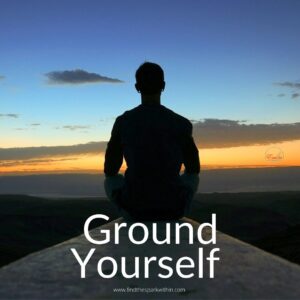 Ground yourself