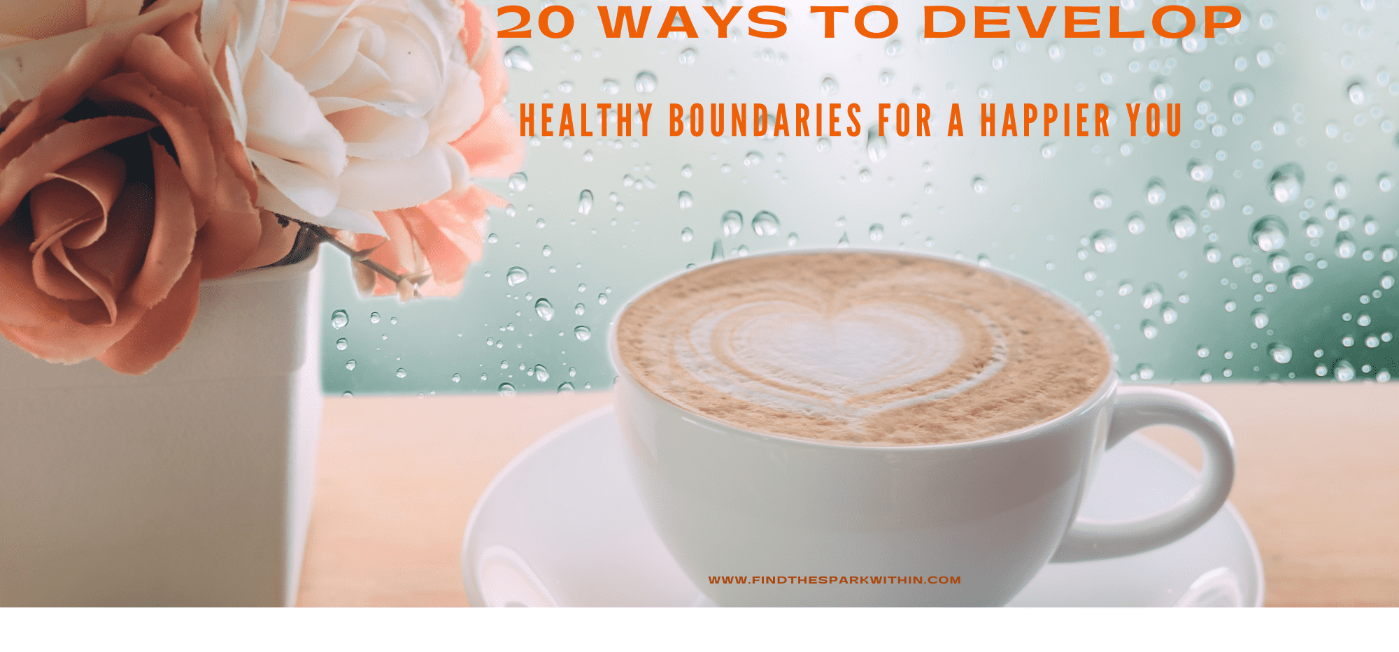 20 Ways to Develop Healthy Boundaries for a Happier You