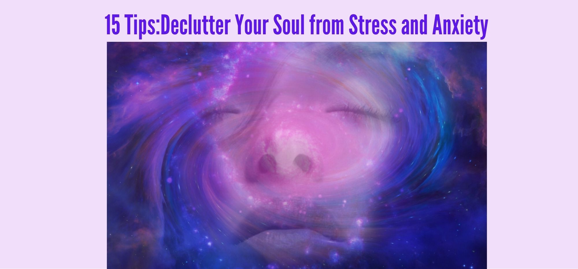 15 Tips:Declutter Your Soul from Stress and Anxiety